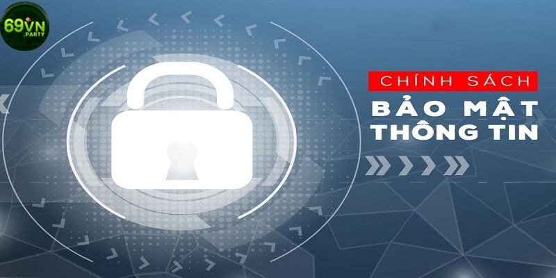 Những điều cần biết về chính sách bảo mật của 69VN