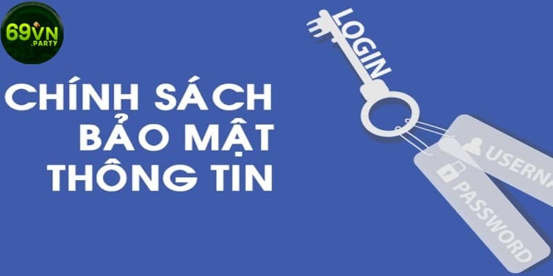 Tìm hiểu về tầm quan trọng của chính sách về bảo mật tại 69VN