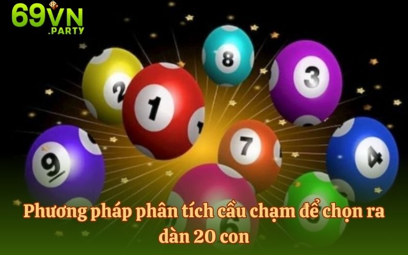Phương pháp phân tích cầu chạm để chọn ra dàn 20 con