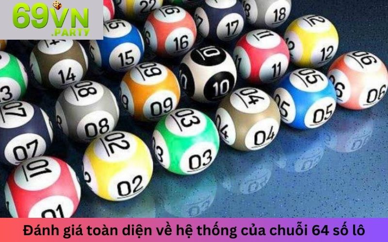 Đánh giá toàn diện về hệ thống của chuỗi 64 số lô
