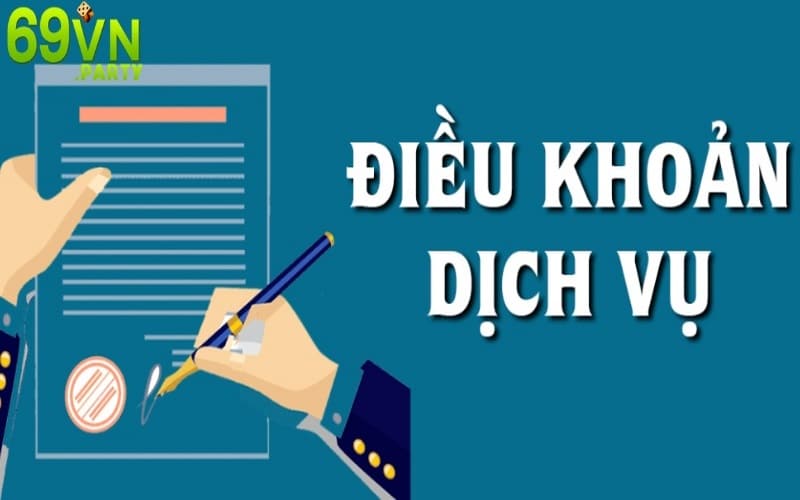Điều khoản dịch vụ tại 69VN mà tân thủ cần nhớ
