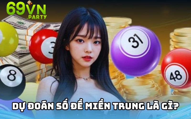 Dự đoán số đề miền Trung là gì?