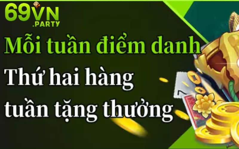 Điểm danh hằng tuần để nhận ngay ưu đãi hấp dẫn tại 69VN