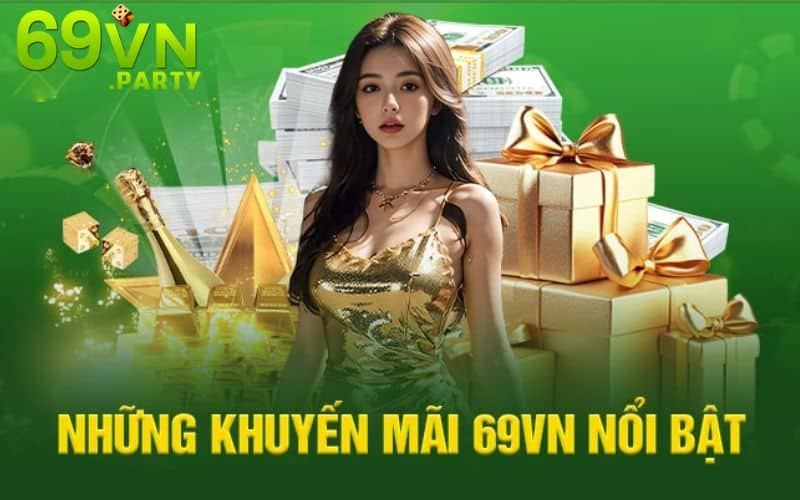 Khuyến Mãi 69VN - Ưu Đãi Đặc Biệt Dành Cho Thành Viên
