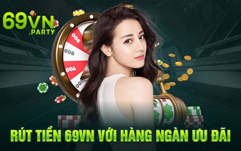 Điều kiện để rút tiền 69VN