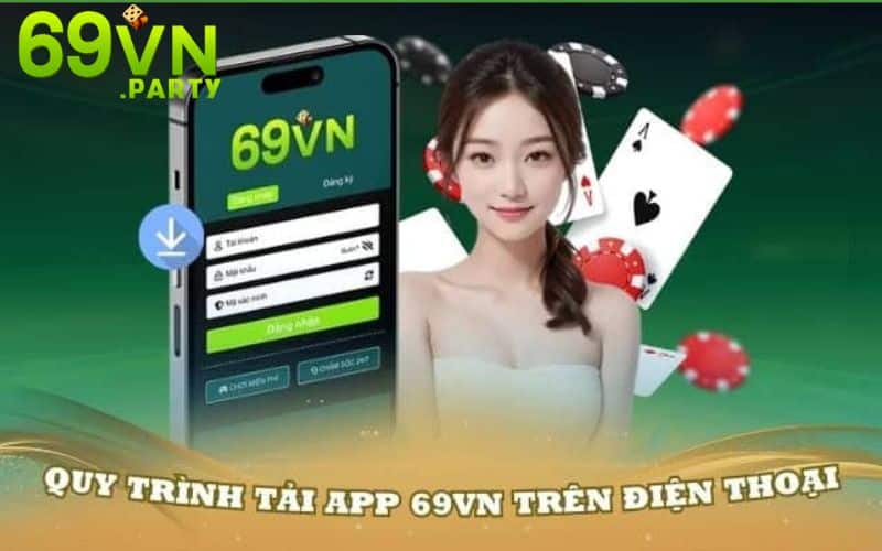 Tải App 69VN - Trải Nghiệm Cá Cược Đỉnh Cao Trên Di Động