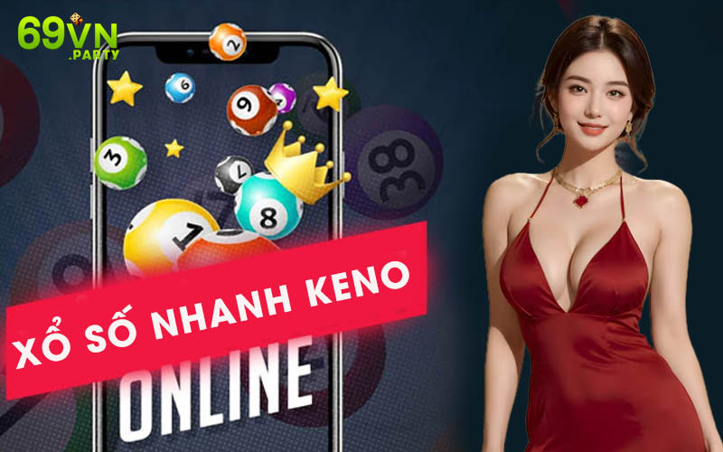 Hàng loạt ưu điểm nổi bật giúp sảnh xổ số xổ nhanh Keno hút người chơi